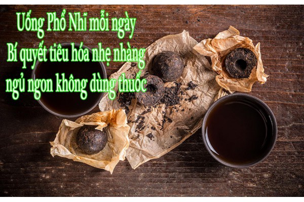 Uống Phổ Nhĩ mỗi ngày: Bí quyết tiêu hóa nhẹ nhàng & ngủ ngon không dùng thuốc